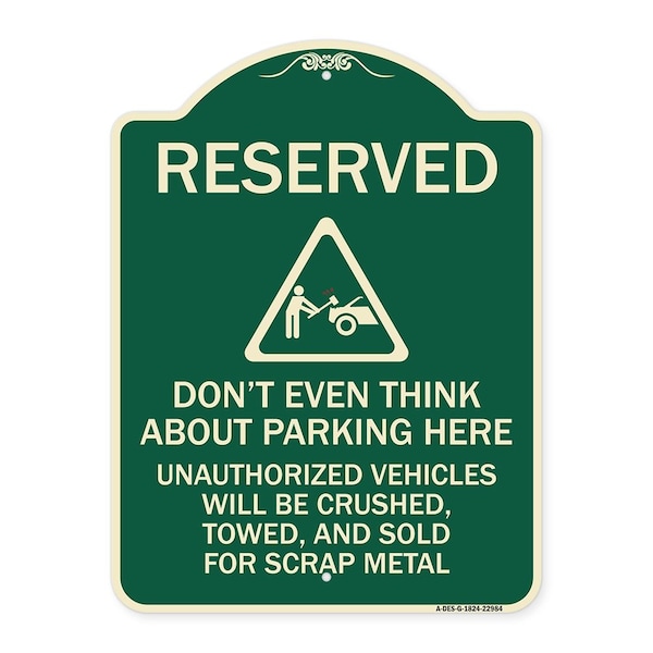 Reserved Do Not Think About Parking Here Unauthorized Vehicles Crushed Towed and Sold, G-1824-22984